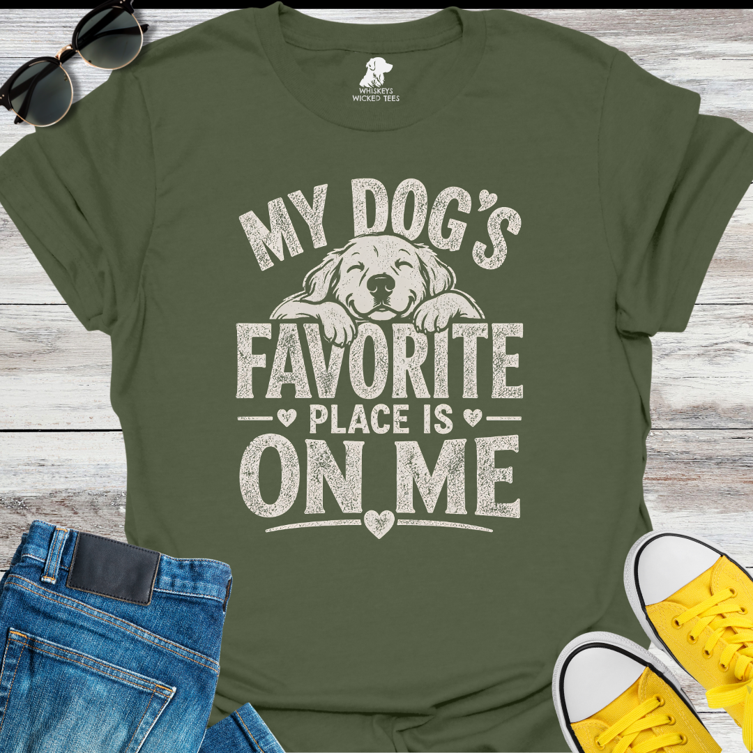 My Dog's Favorite Place Is On Me  T-shirt