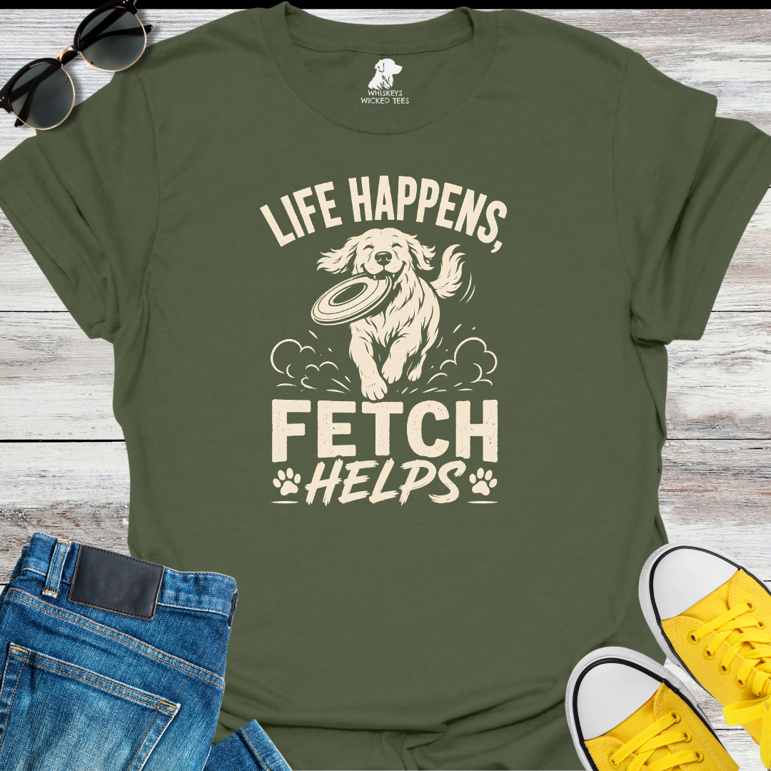 Life Happens Fetch Helps  T-shirt