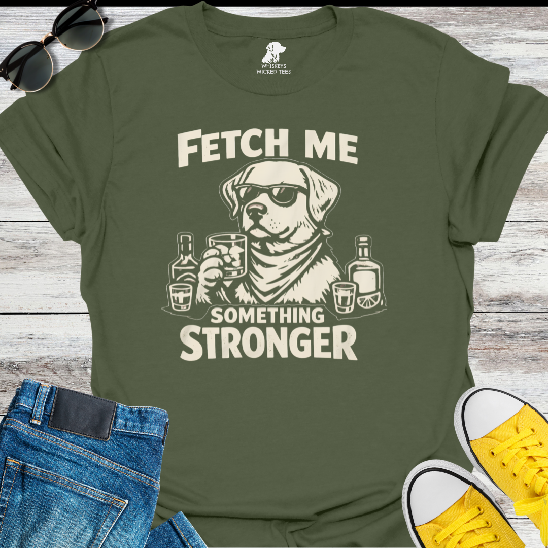 Fetch Me Something  T-shirt