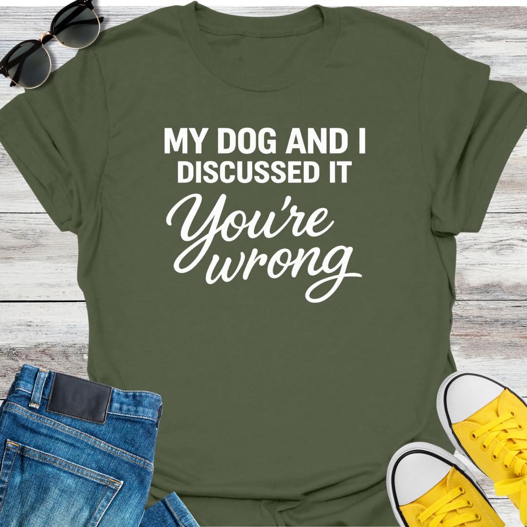 My Dog and I Discussed It T-Shirt