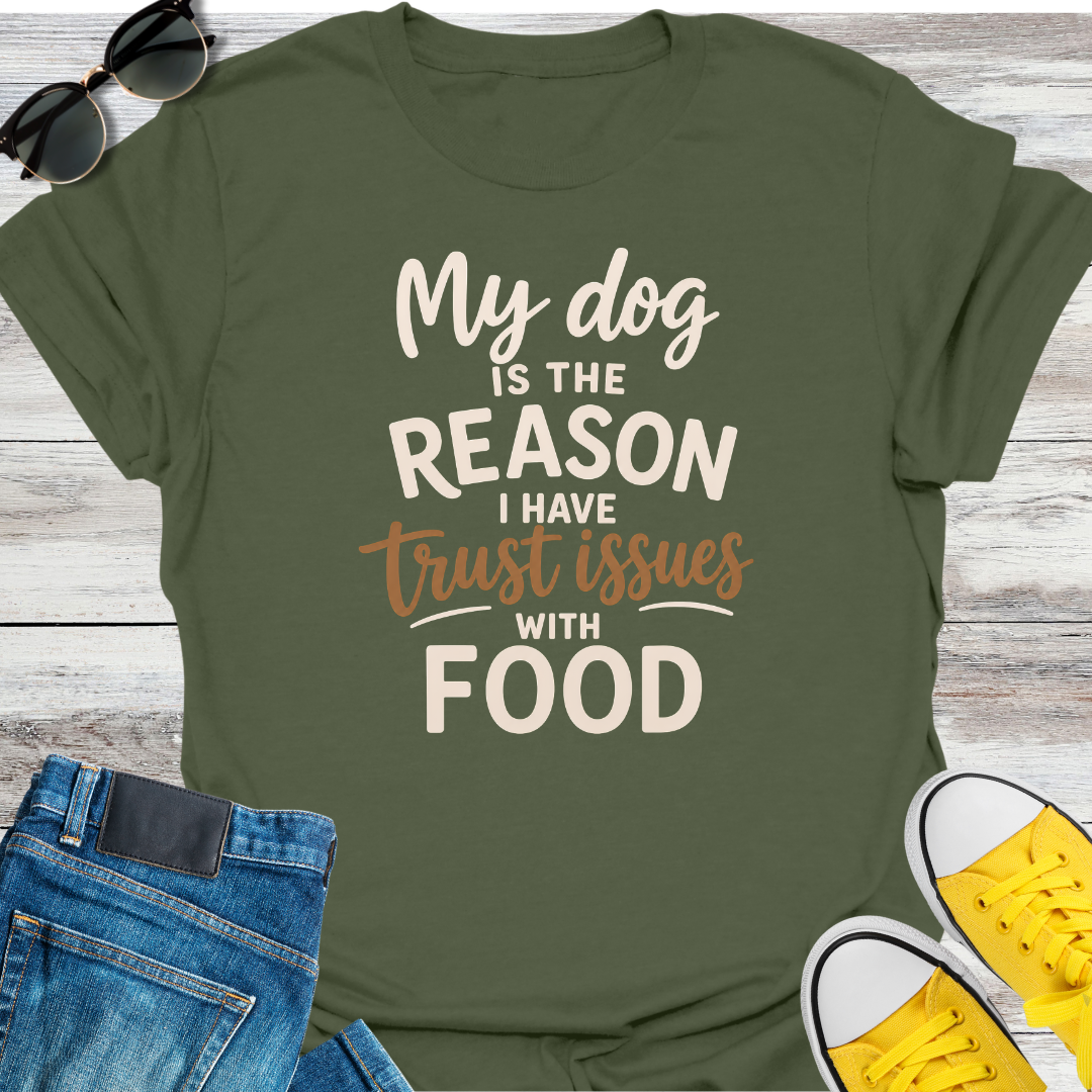 My Dog is the Reason  T-Shirt