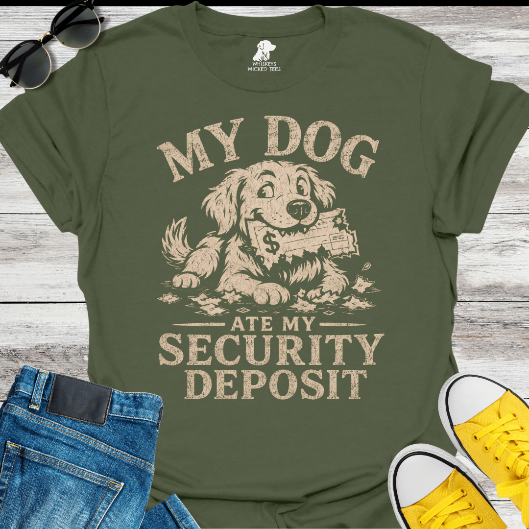 My Dog Ate My Security Deposit  T-shirt