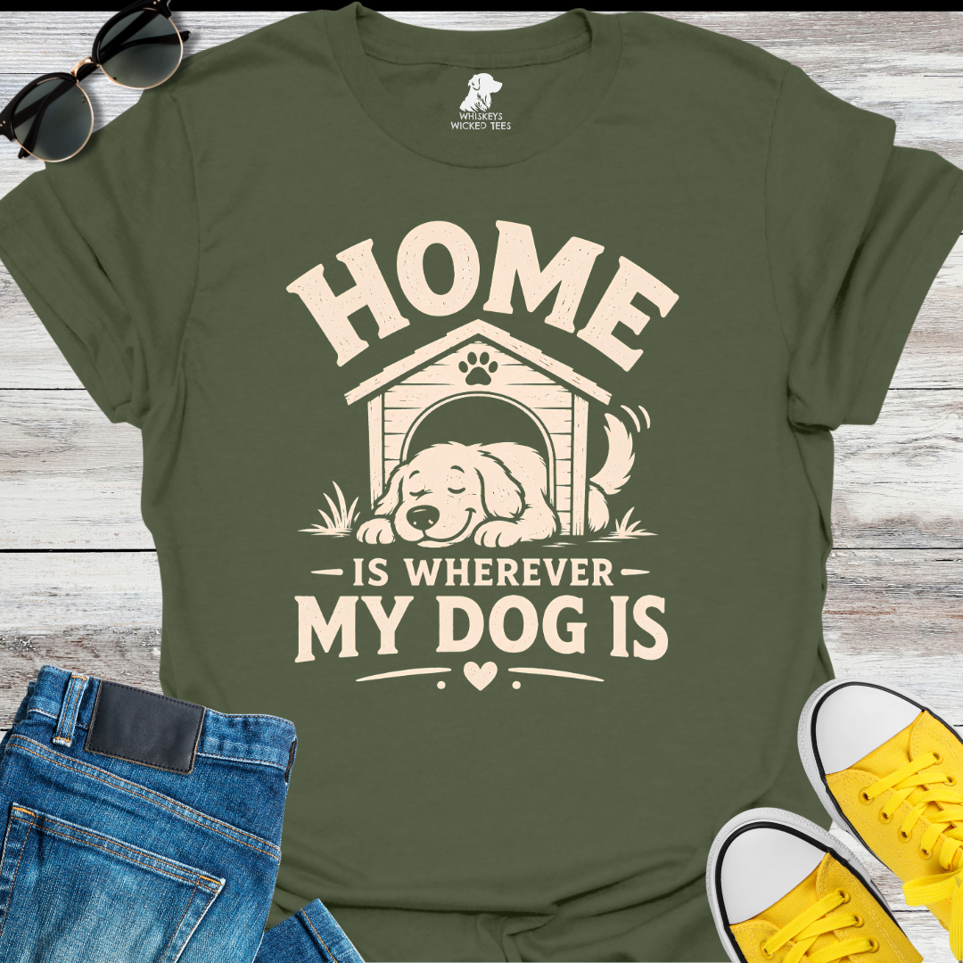Home Is Wherever My Dog Is T-Shirt