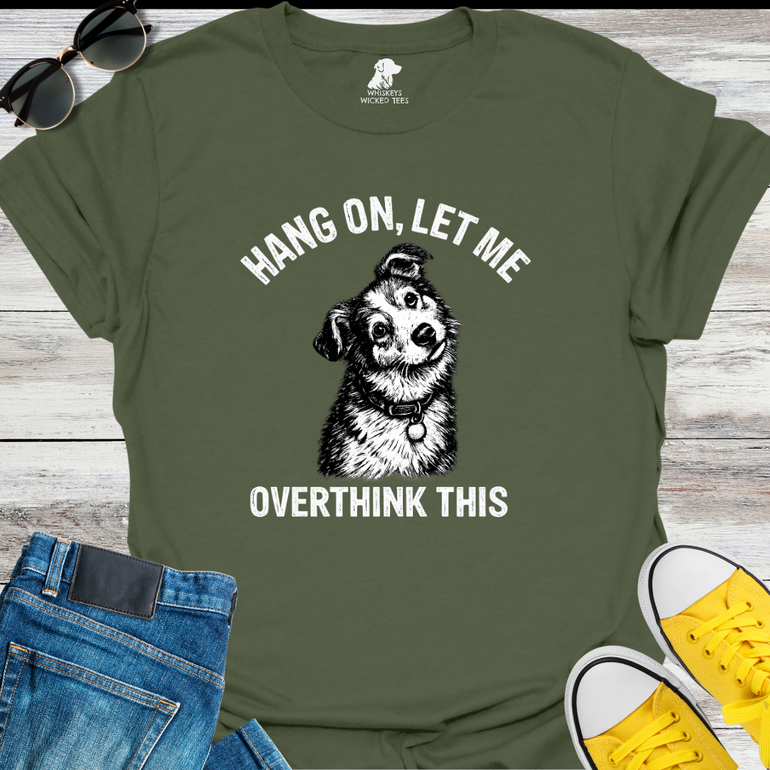 Let Me Overthink This  T-shirt