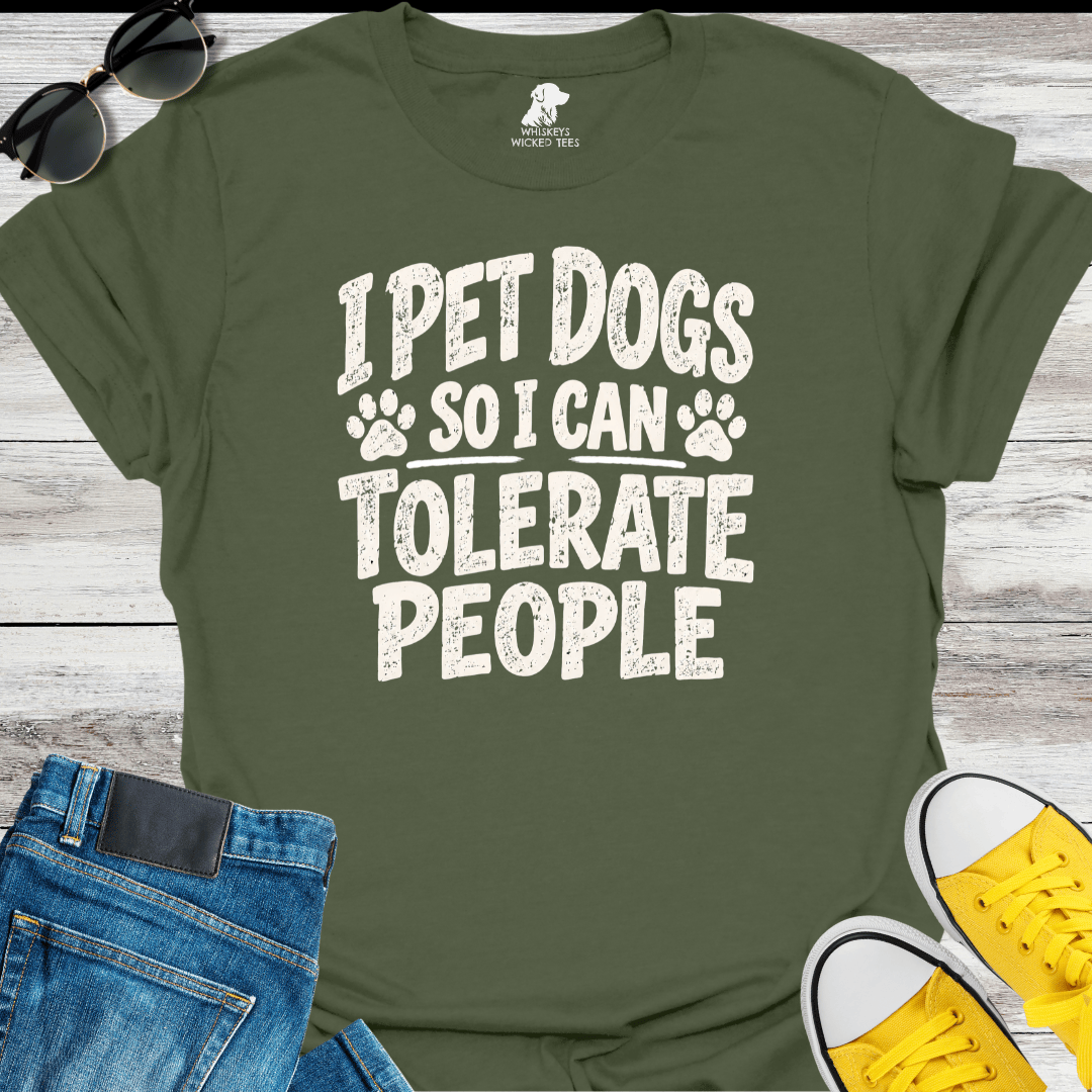 I Pet Dogs So I Can Tolerate People T-shirt