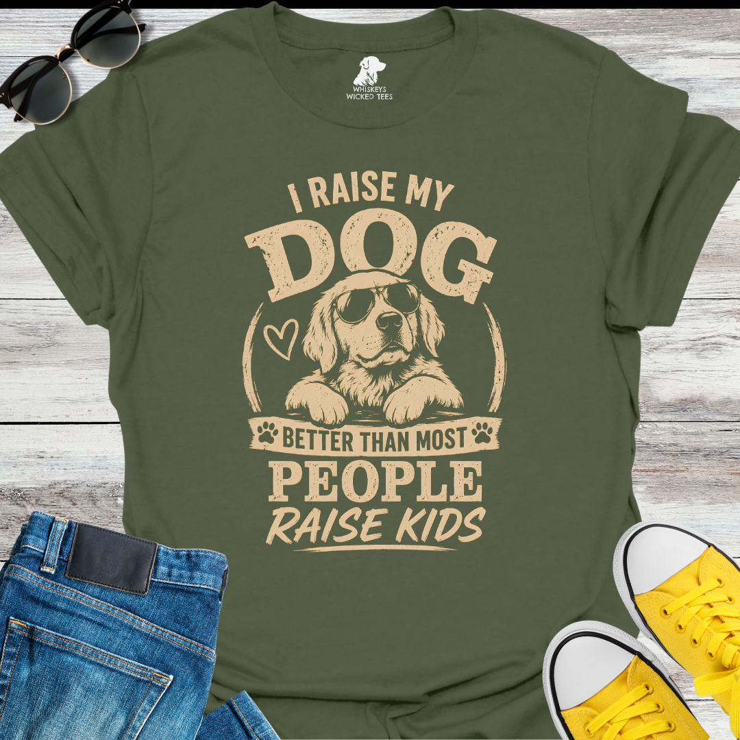 I Raise my Dog...   T-shirt