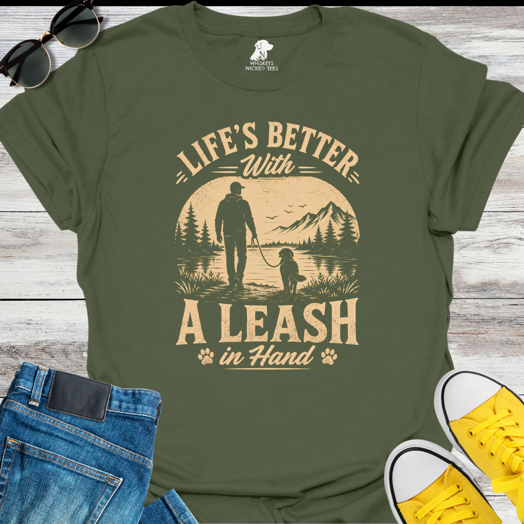 Life's Better With A Leash  T-shirt