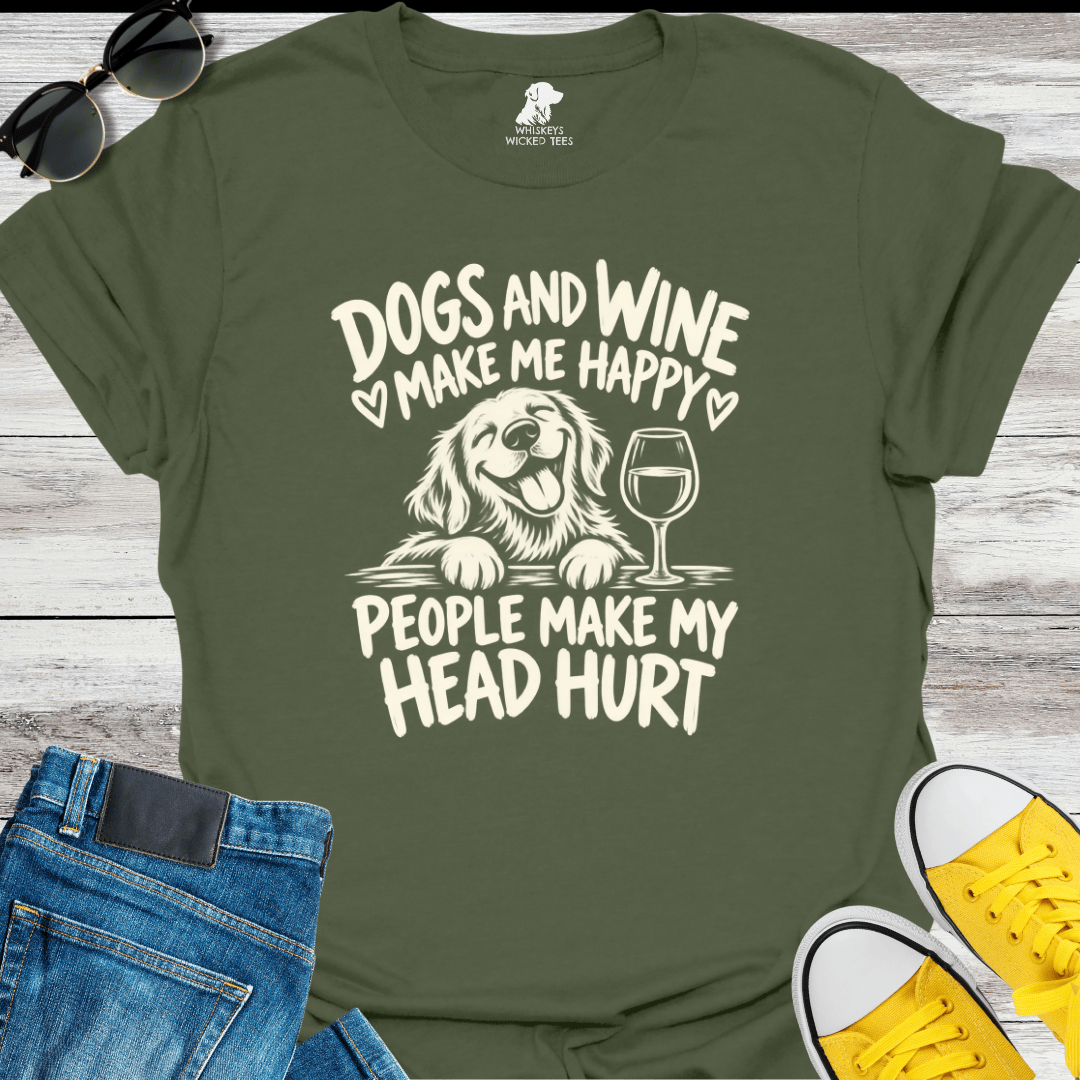 Dogs & Wine Make Me Happy.....  T-shirt