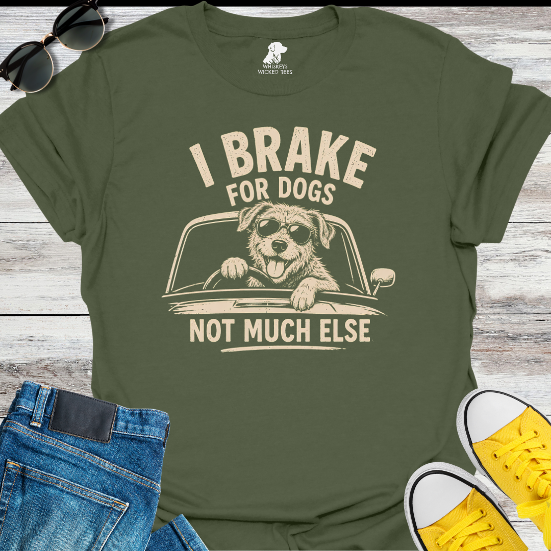 I Brake For Dogs...  T-shirt