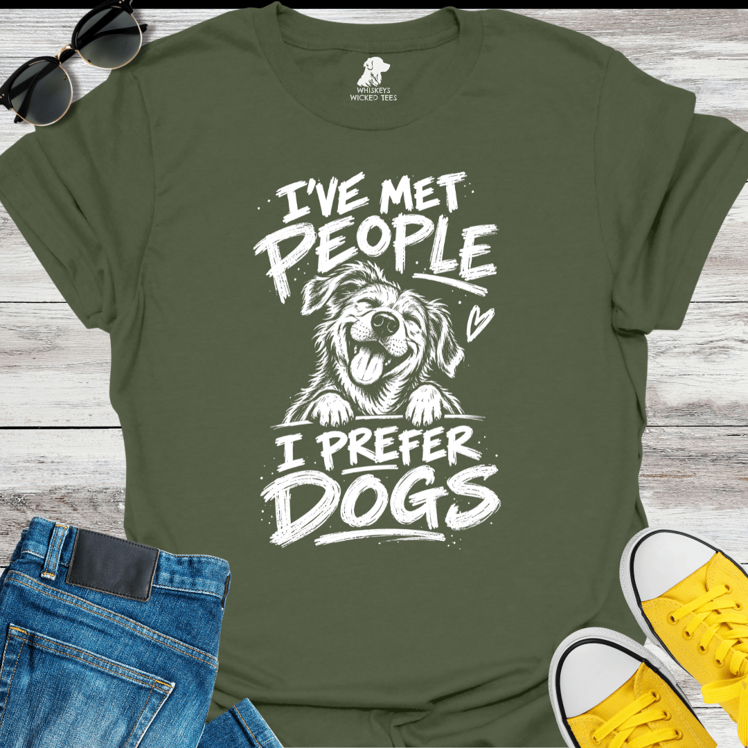 I've Met People I Perfer Dog  T-shirt