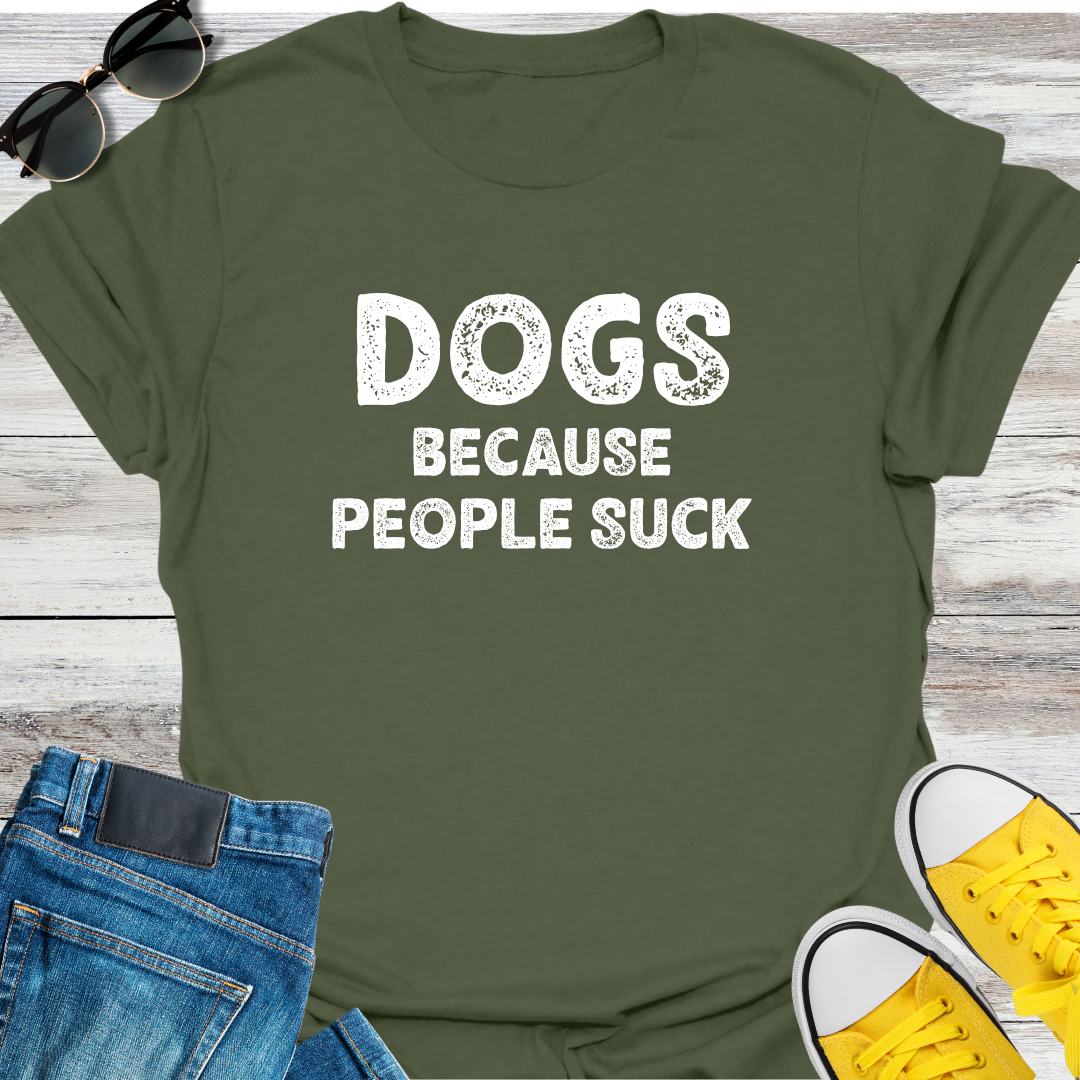 Dogs Because People Suck T-Shirt
