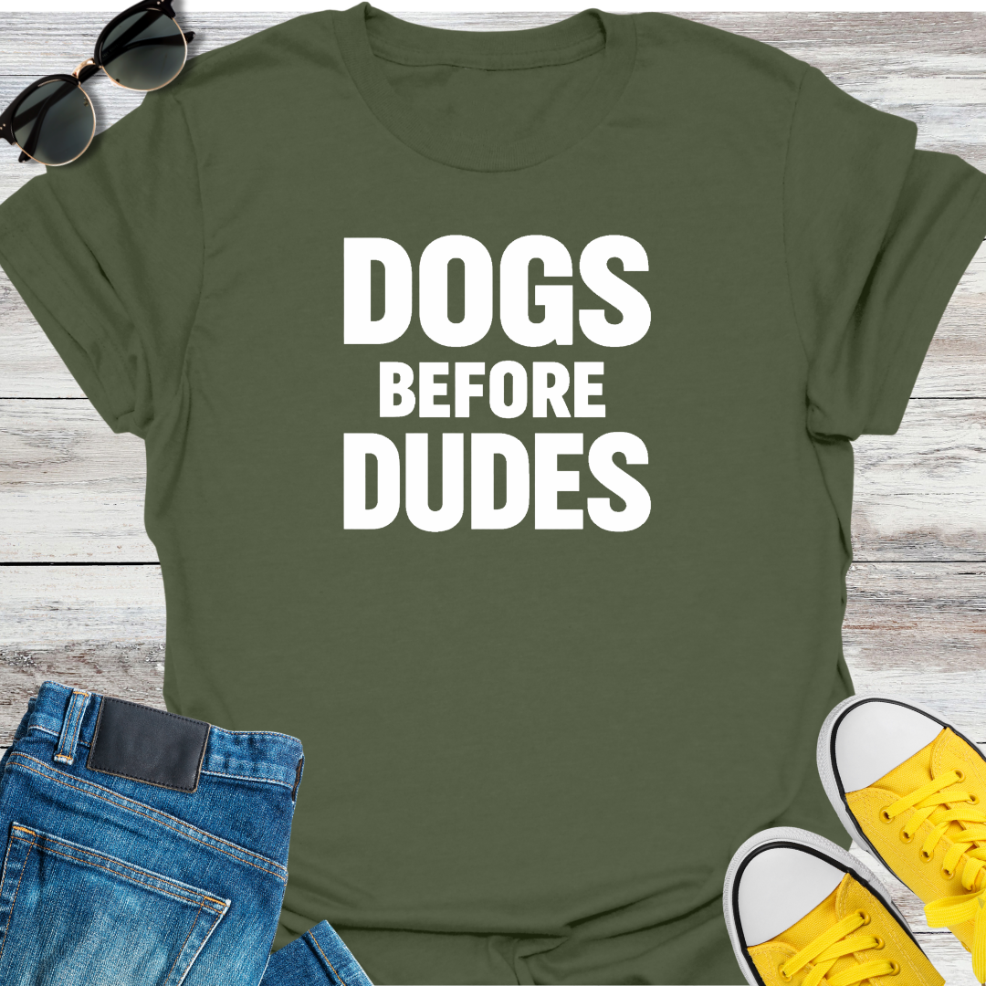 Dogs Before Dudes T-Shirt
