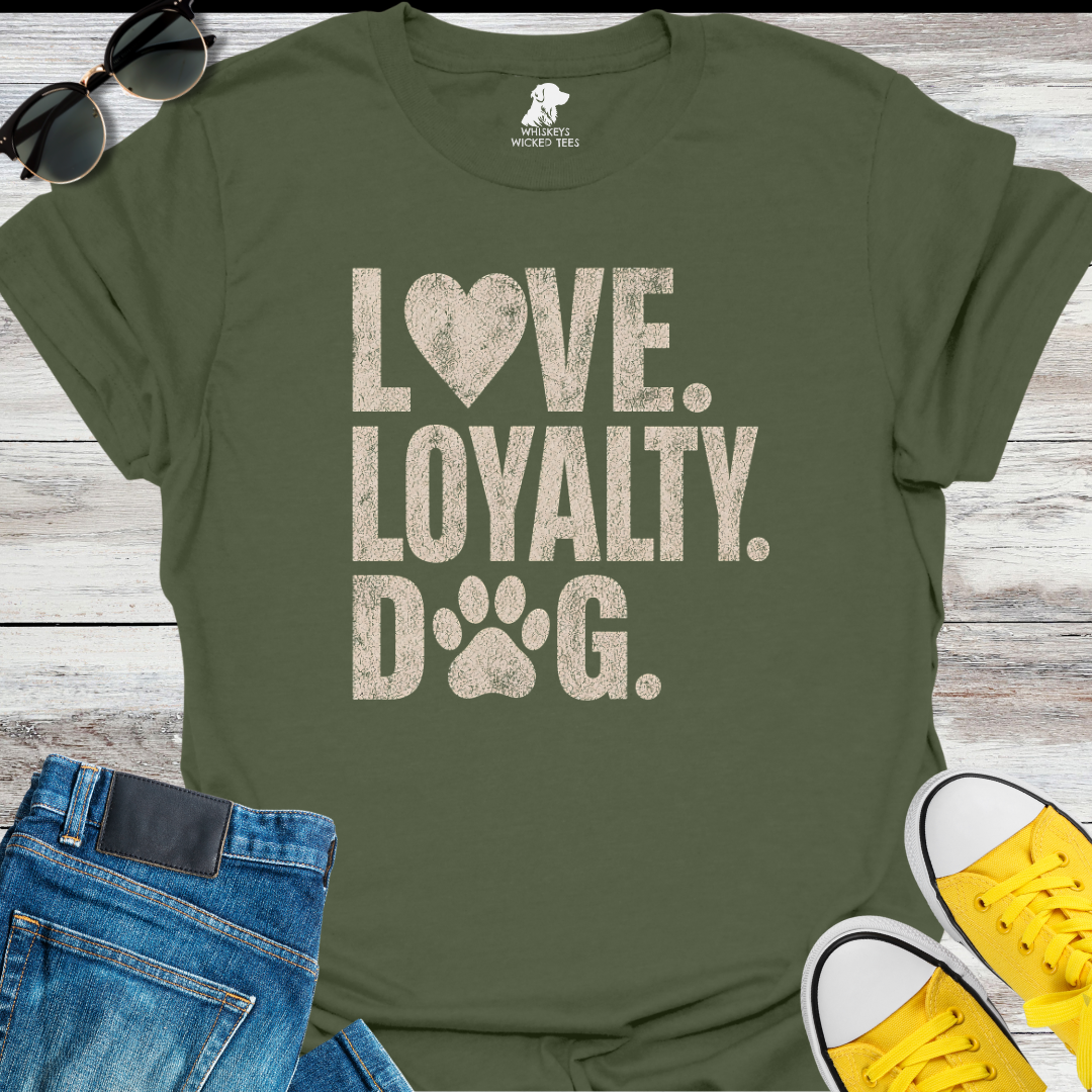 Love. Loyalty. Dog  T-shirt