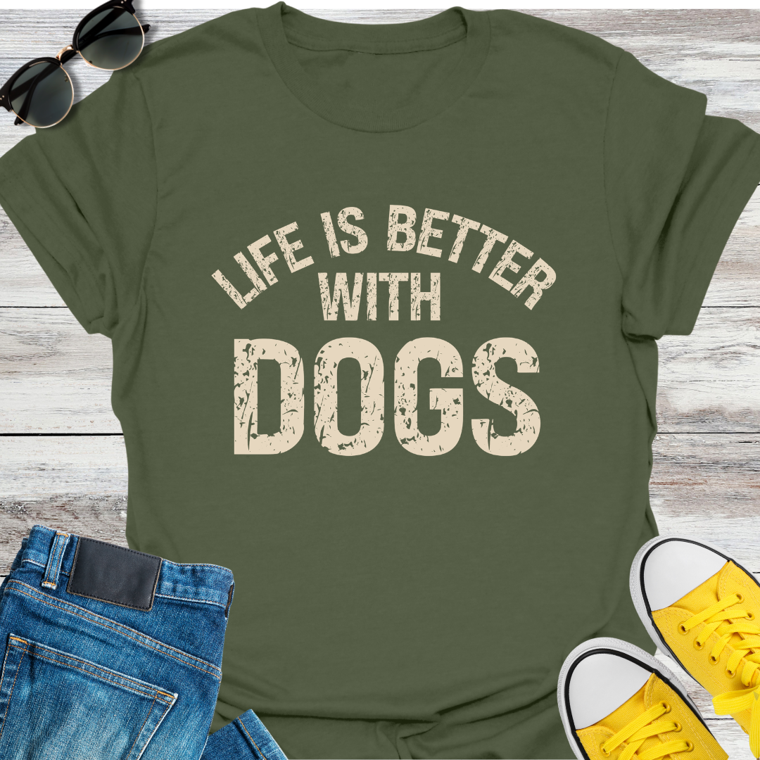 Life Is Better With Dogs T-Shirt