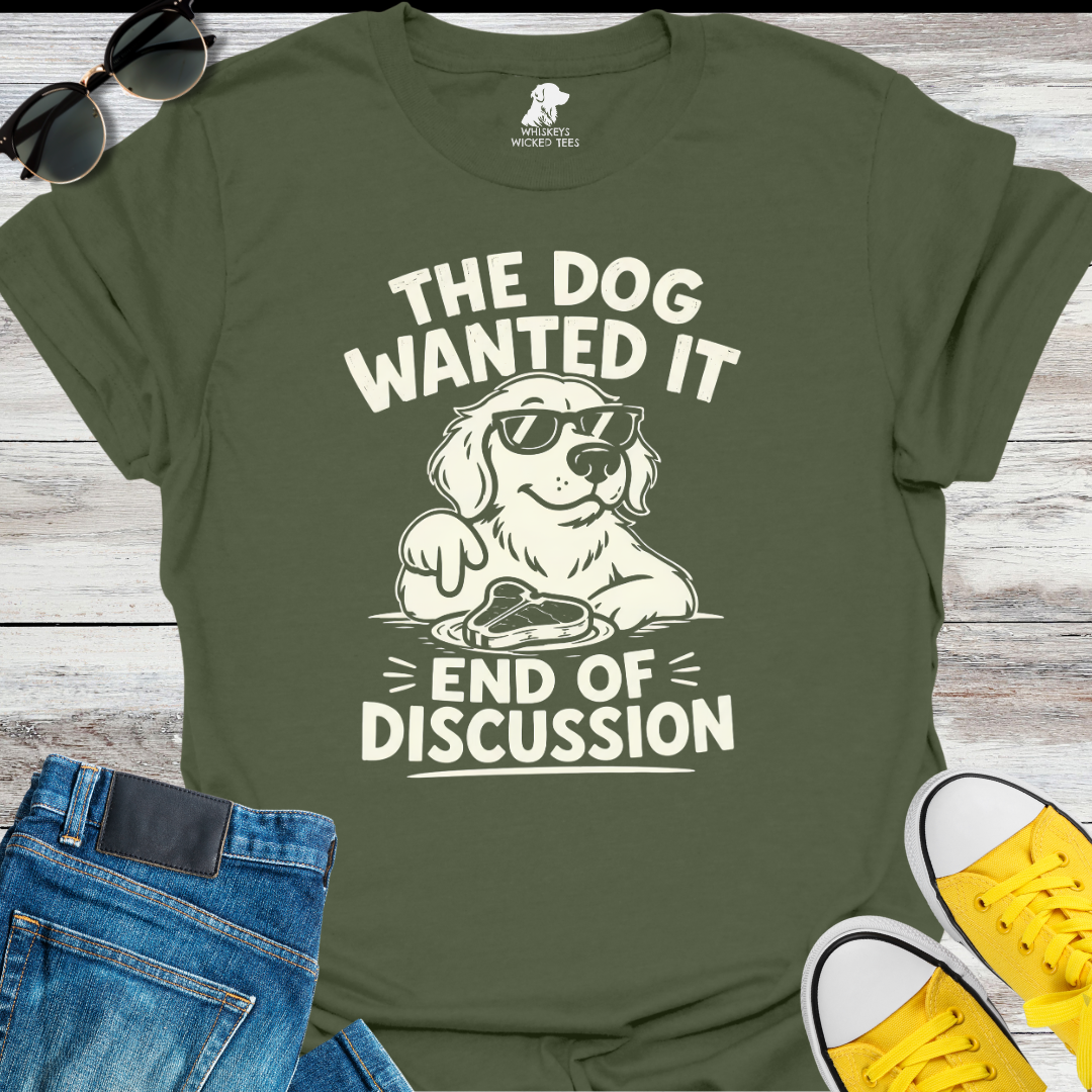 The Dog Wanted It  T-shirt