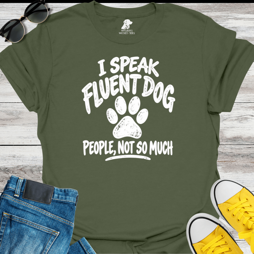 I Speak Fluent Dog People, Not So Much T-shirt