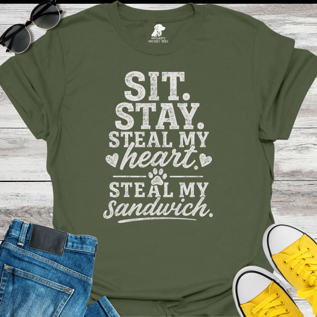 Sit. Stay. Steal My Heart. Steal My Sandwich   T-shirt