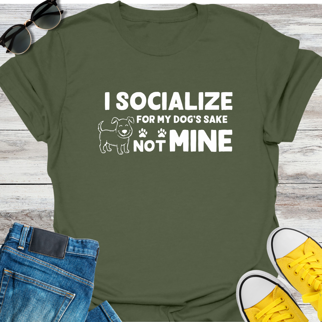 I Socialize For My Dog's Sake Not Mine T-Shirt