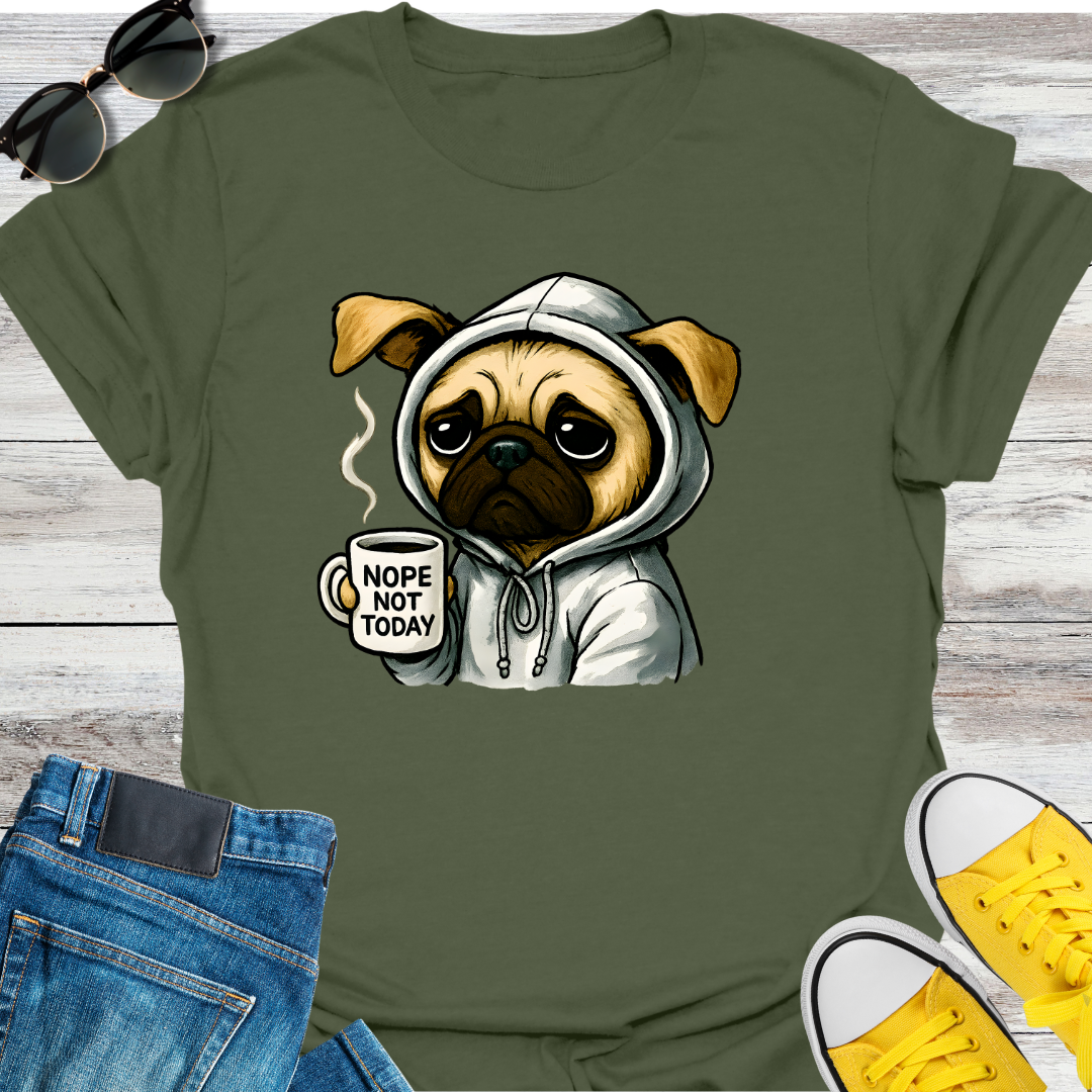 Nope Not Today  T-Shirt