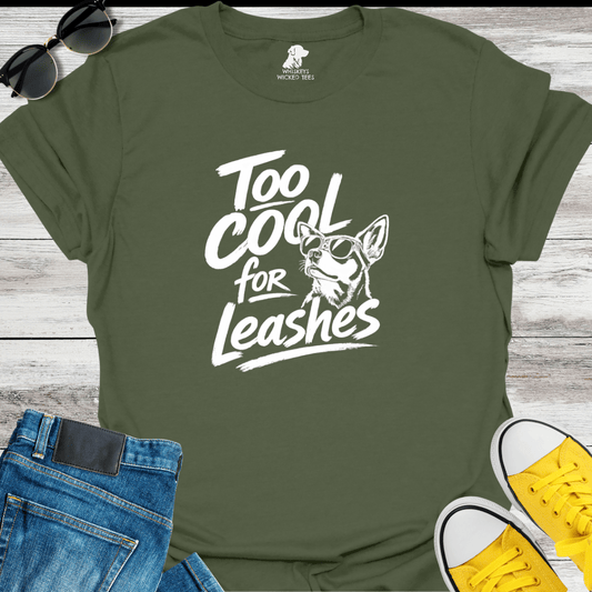 Too Cool For Leashes  T-shirt