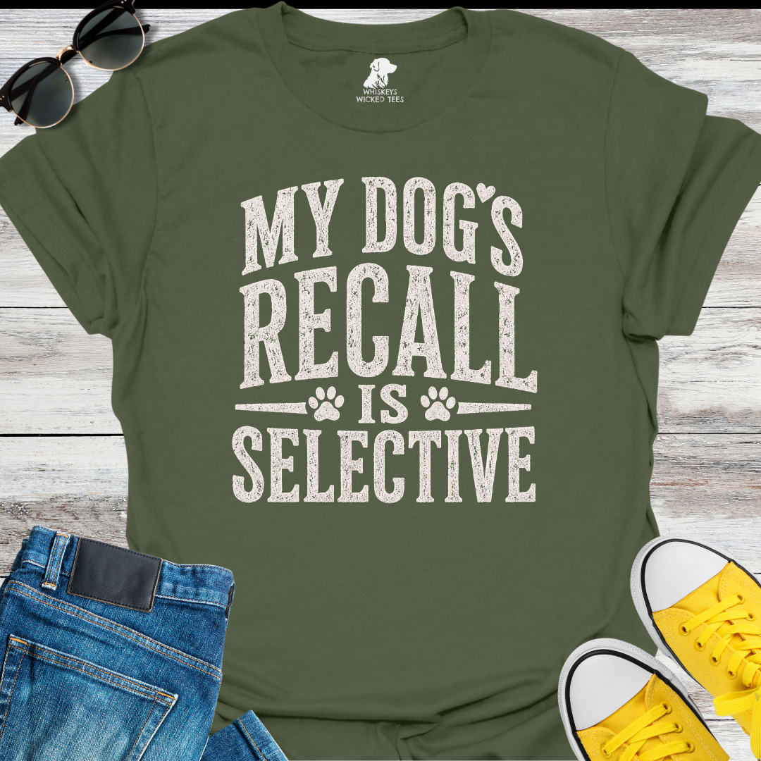 My Dog's Recall Is Selective  T-shirt
