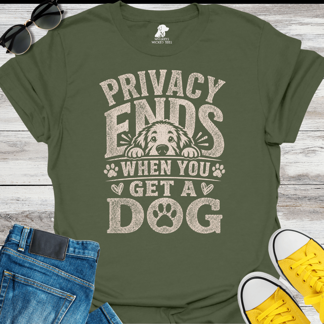 Privacy Ends When You Get A Dog  T-shirt