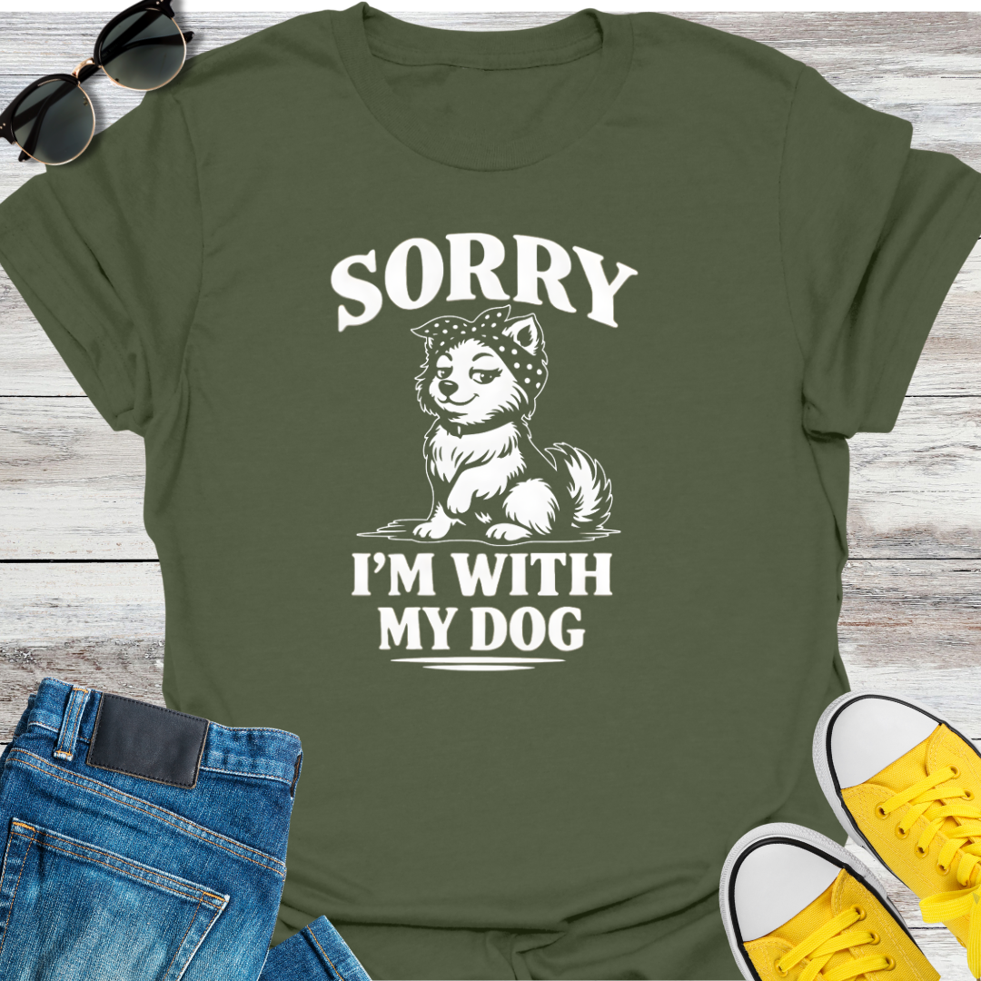 Sorry I'm With My Dog T-Shirt