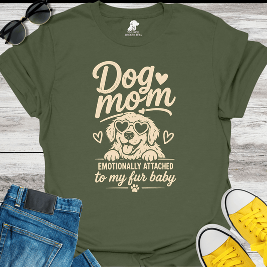 Dog Mom : Emotionally Attached...  T-Shirt