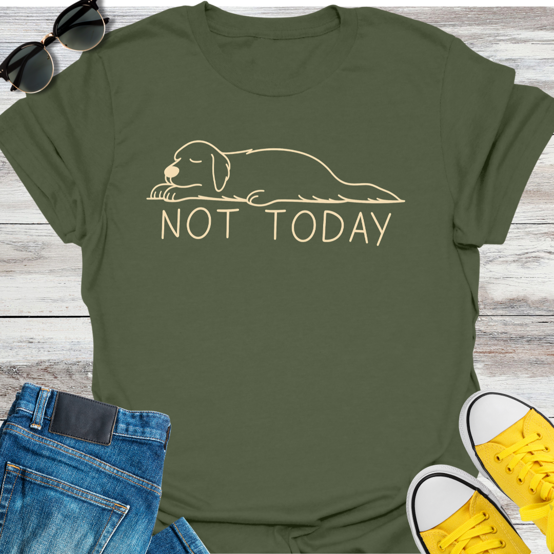 Not Today T-Shirt