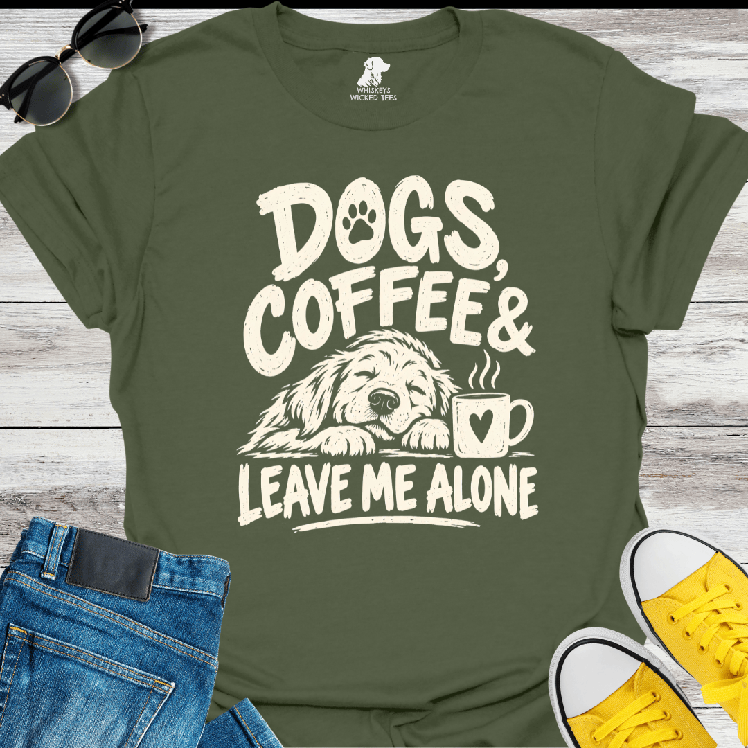 Dogs, Coffee & Leave Me Alone  T-shirt