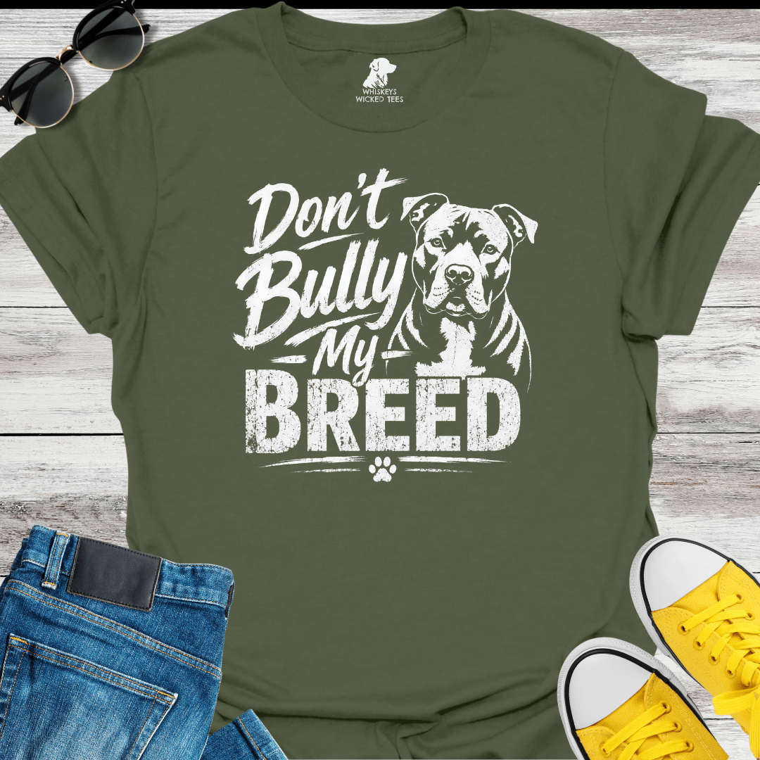 Don't Bully My Breed  T-shirt