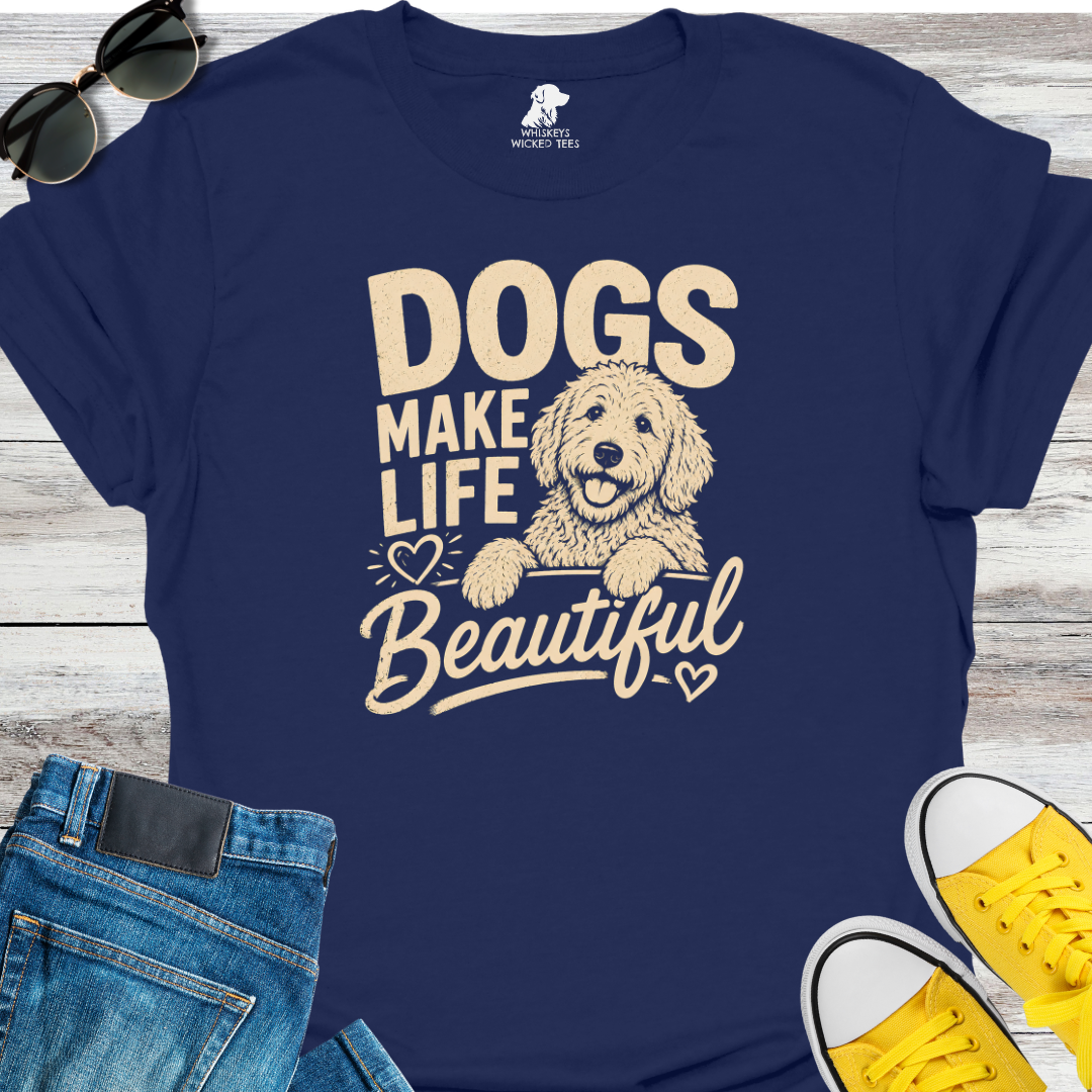 Dogs Make Life Beautiful T-Shirt