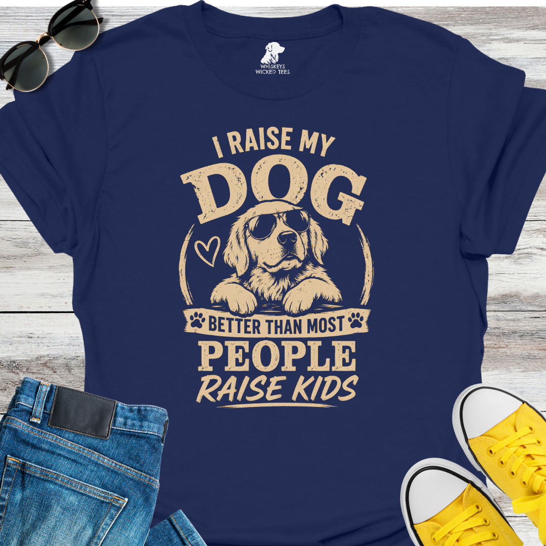I Raise my Dog...   T-shirt