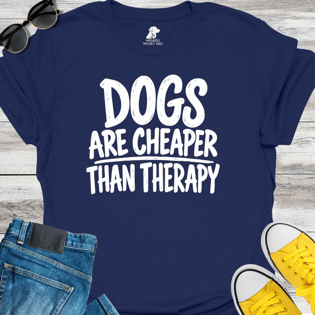 Dogs Are Cheaper Than Therapy T-shirt
