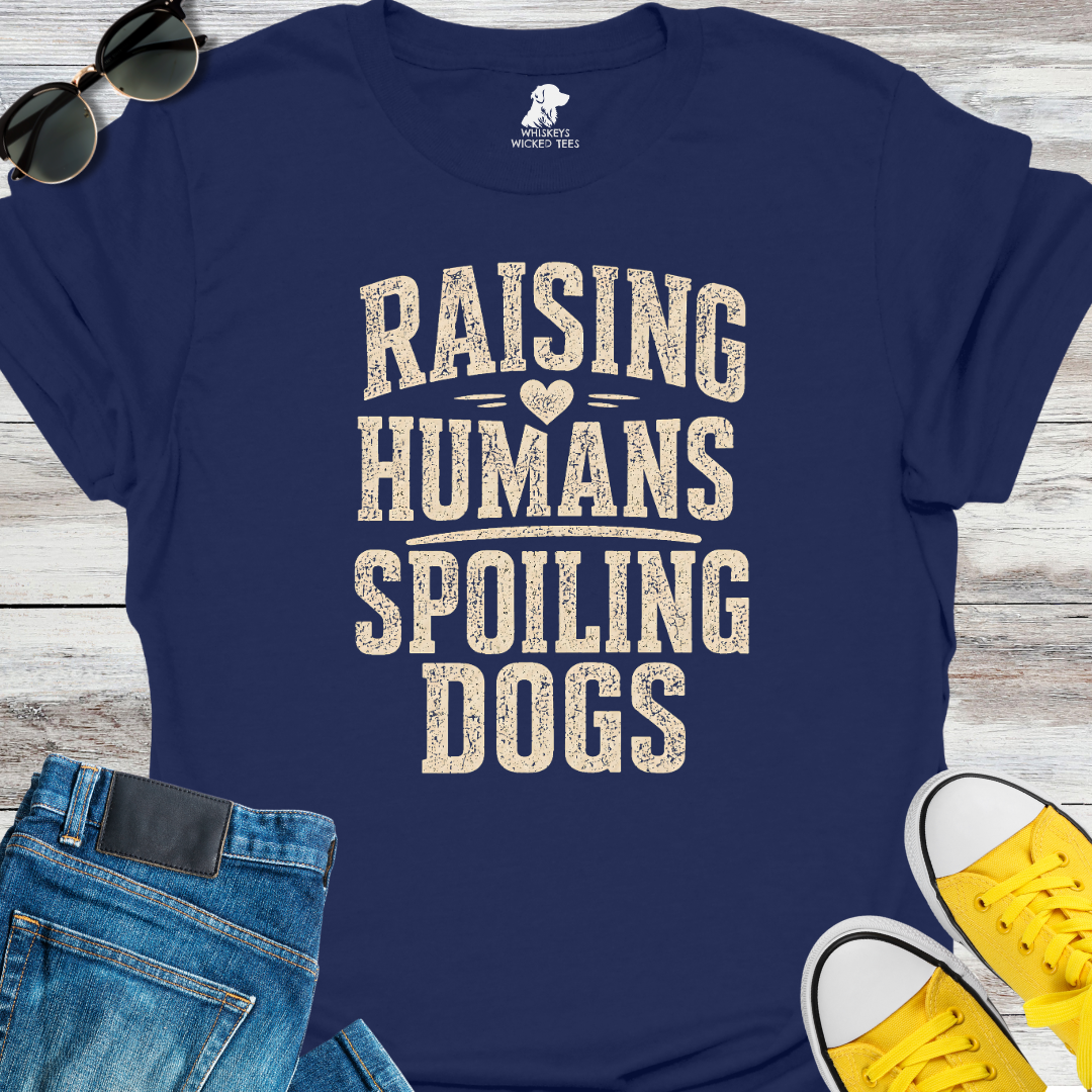 Raising Humans Spoiling Dogs  T-shirt