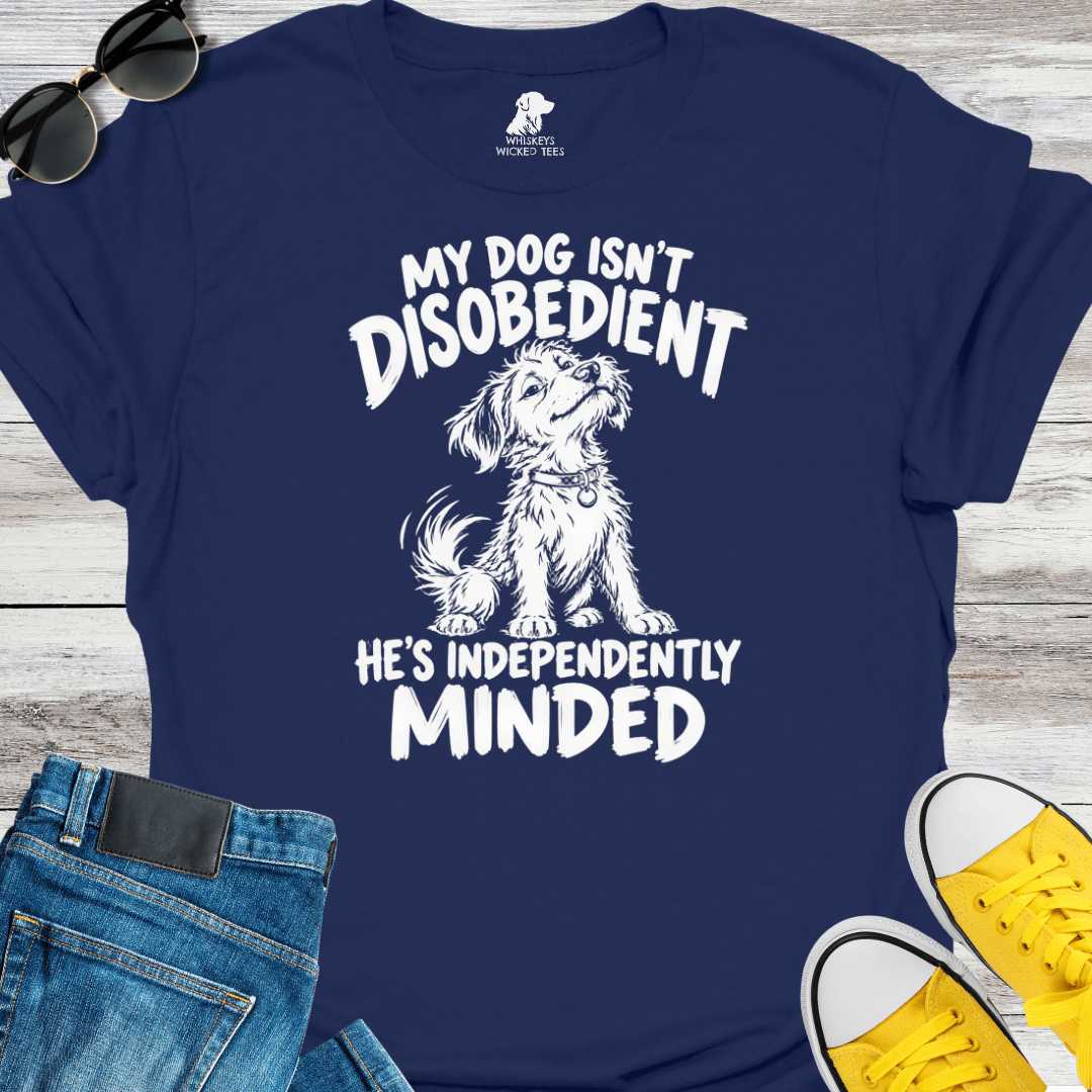 My Dog Isn't Disobedient...  T-Shirt