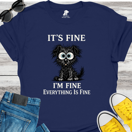 It's Fine I'm Fine... T-shirt