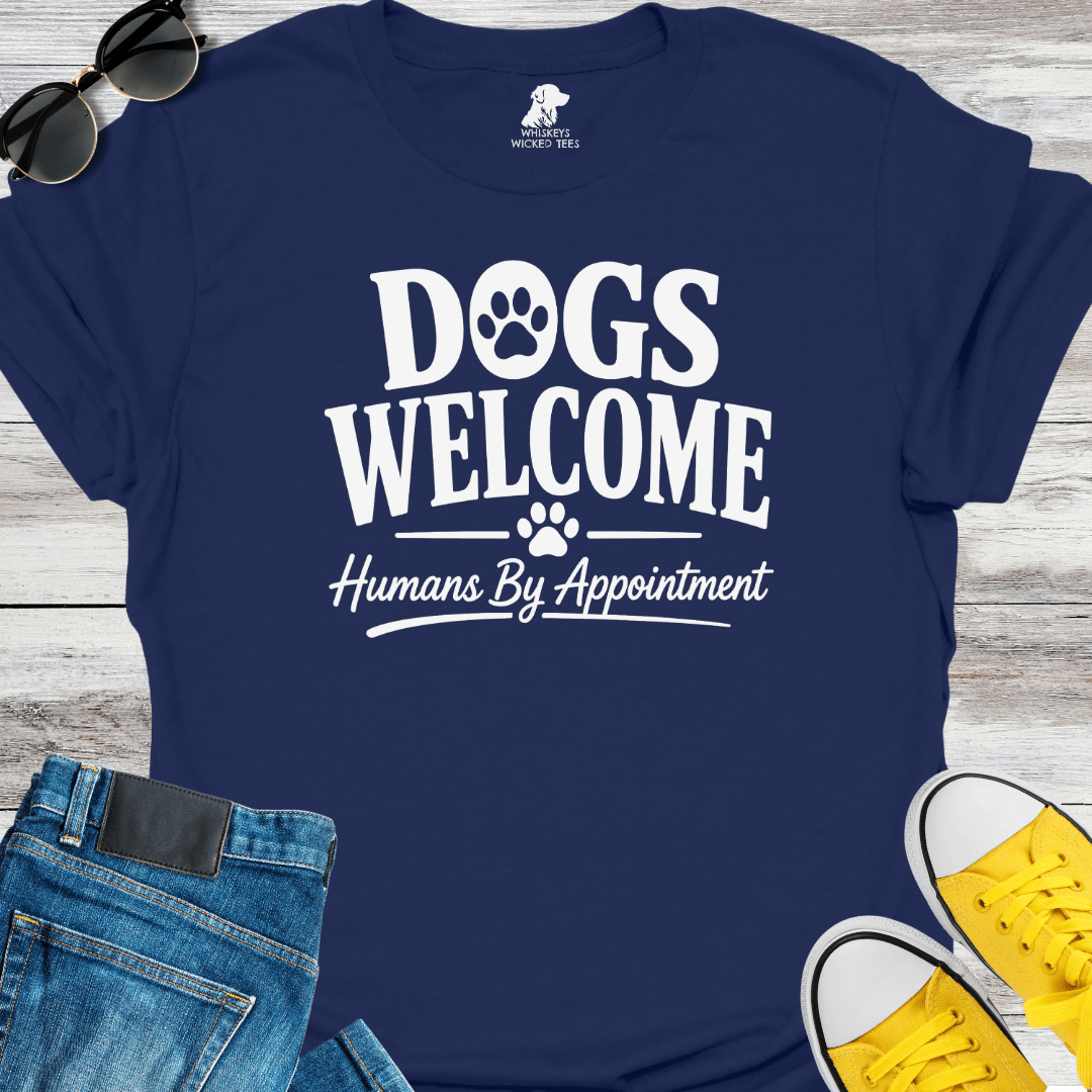 Dogs Welcome Humans By Appointment  T-shirt