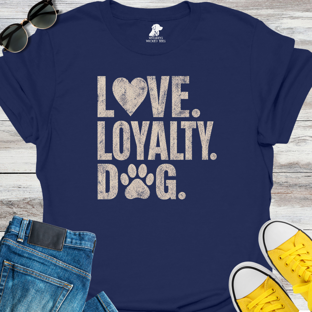 Love. Loyalty. Dog  T-shirt