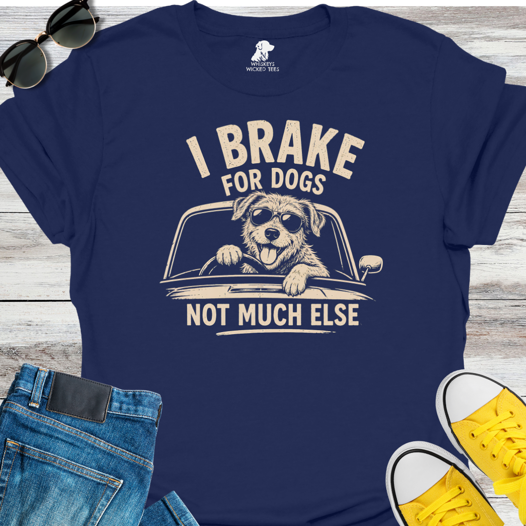 I Brake For Dogs...  T-shirt