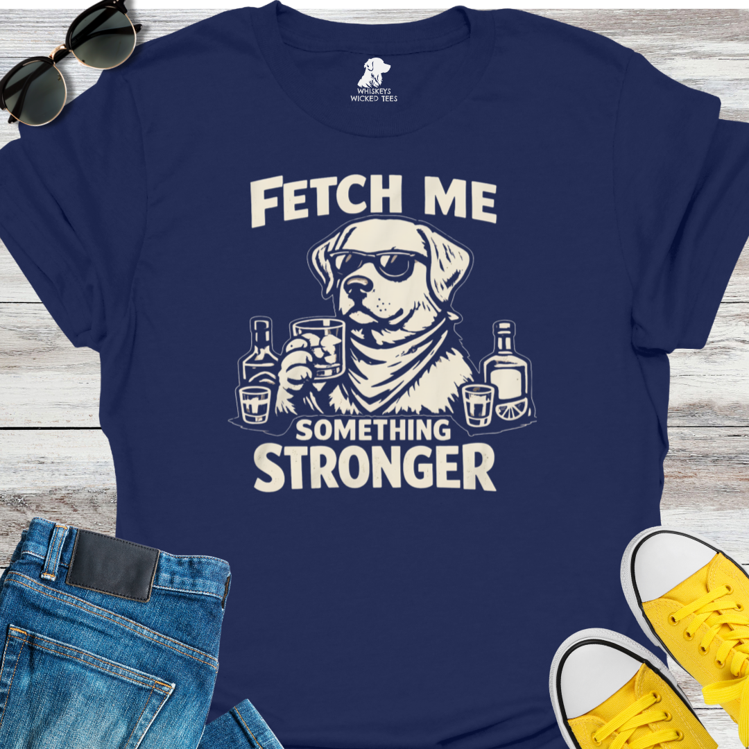 Fetch Me Something  T-shirt