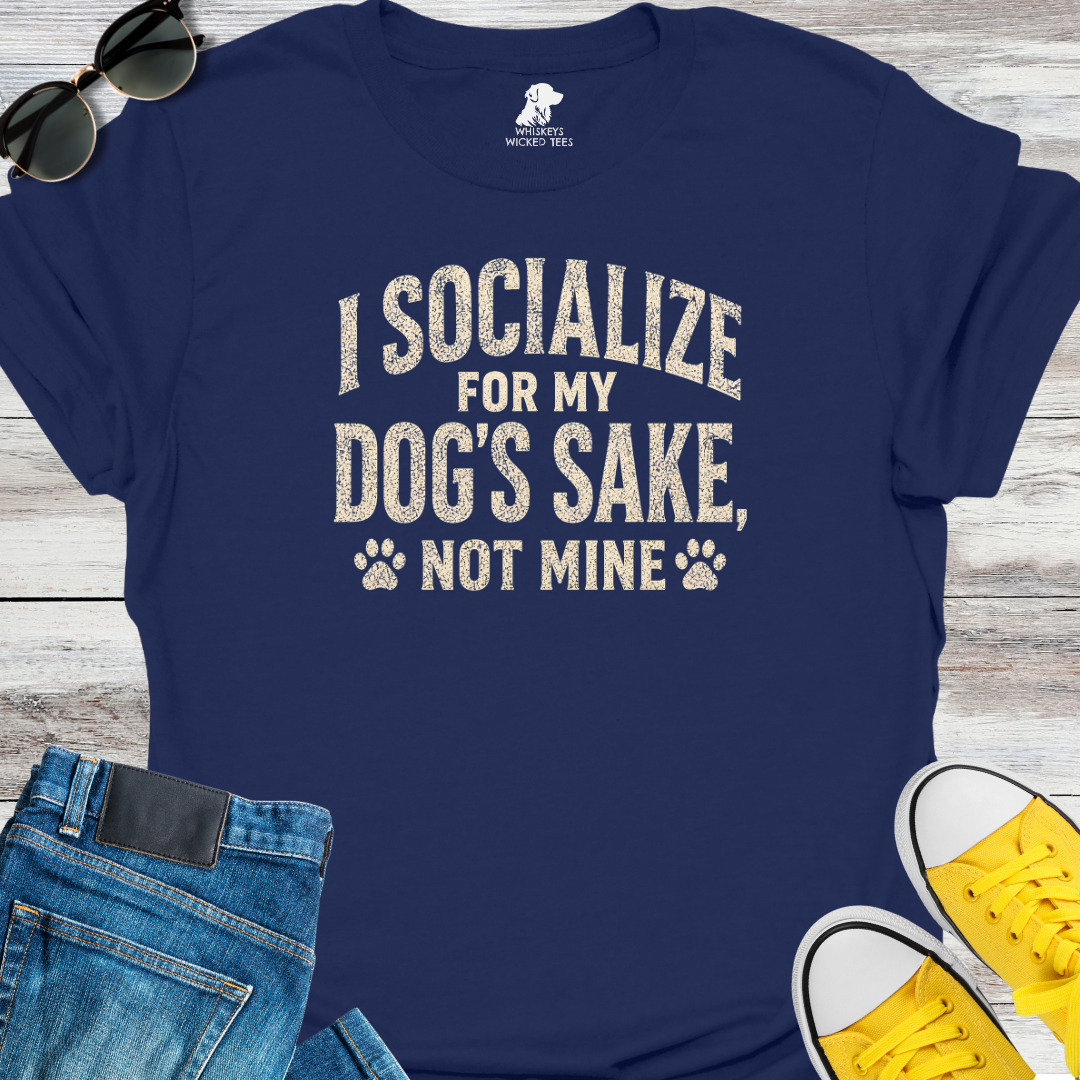 I Socialize For My Dog's Sake Not Mine T-Shirt