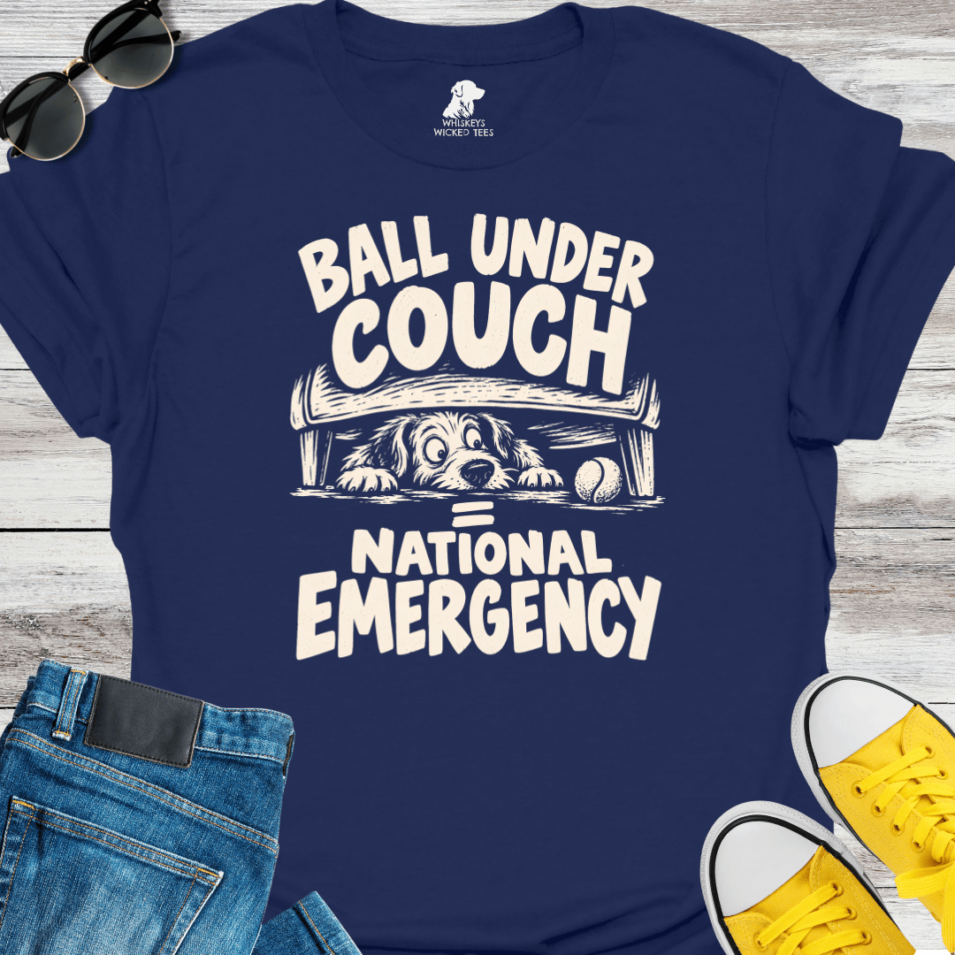 Ball Under Couch = National Emergency T-shirt