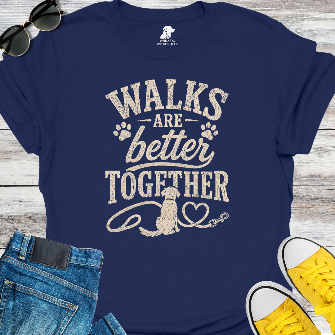 Walks Are Better Together  T-shirt