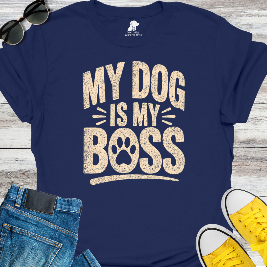 My Dog Is My Boss T-Shirt