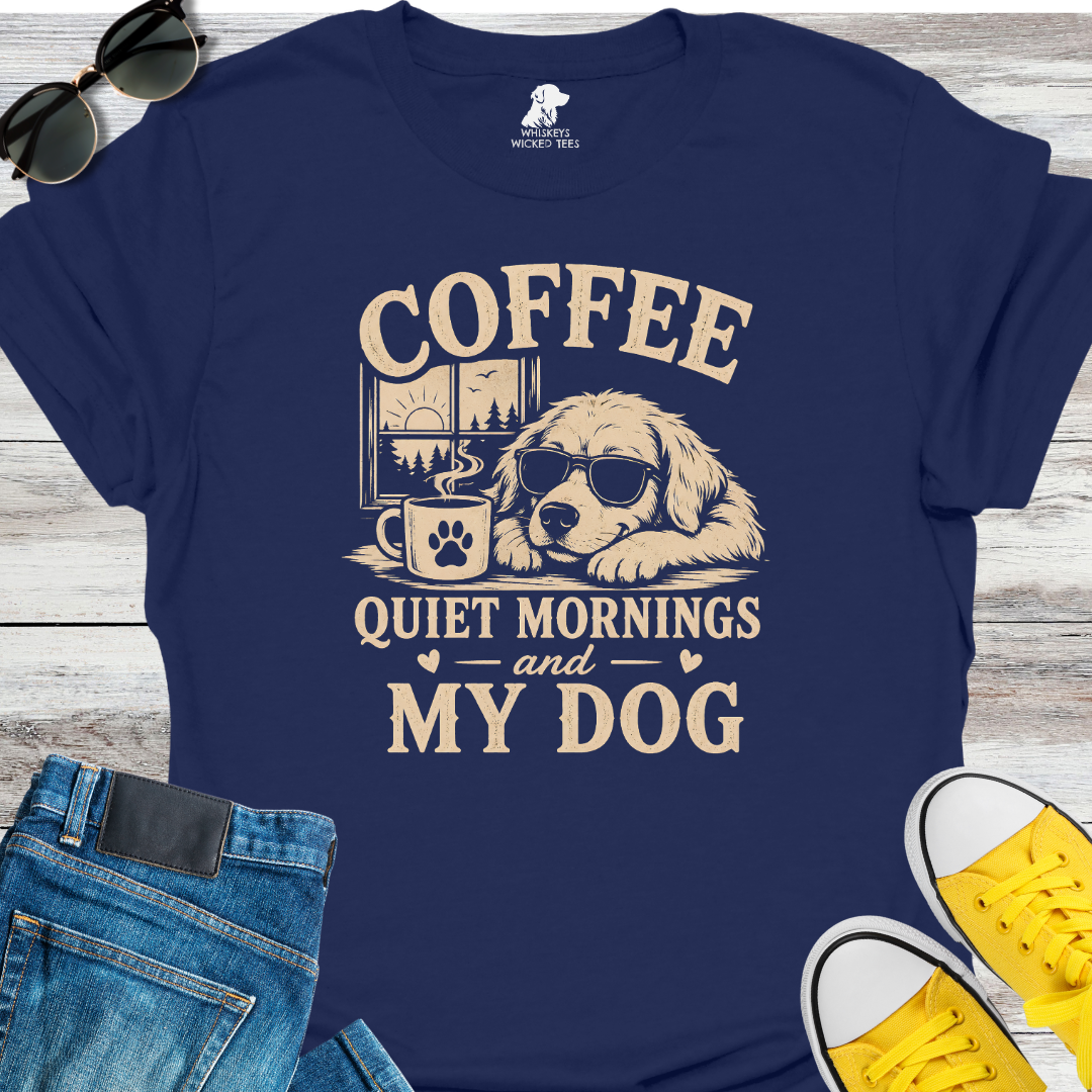 Coffee, Quiet Mornings & My Dog  T-shirt