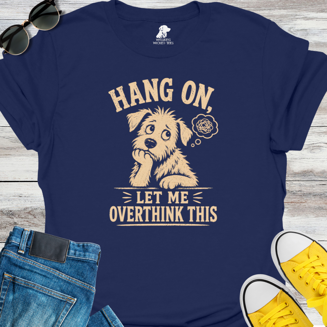 Let Me Overthink This  T-shirt