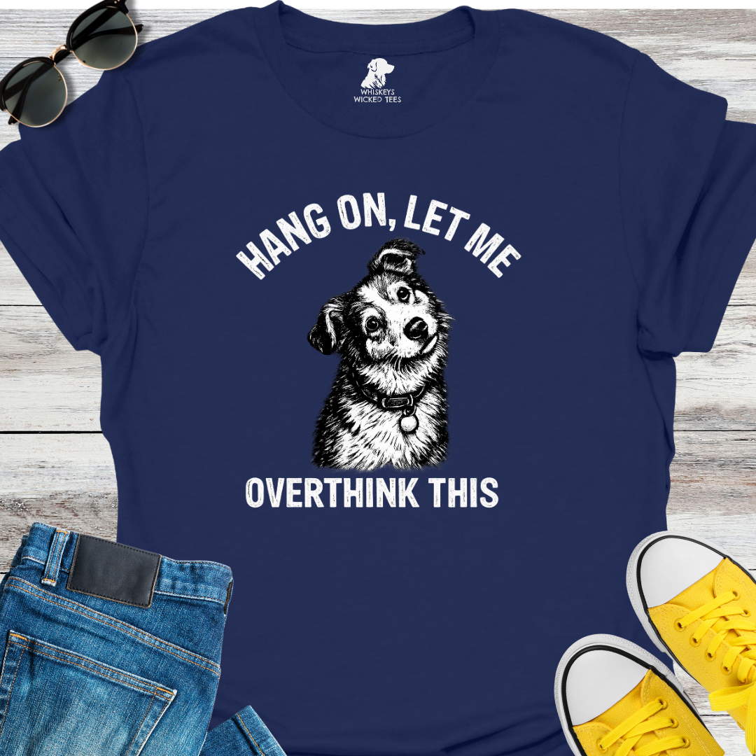 Let Me Overthink This  T-shirt
