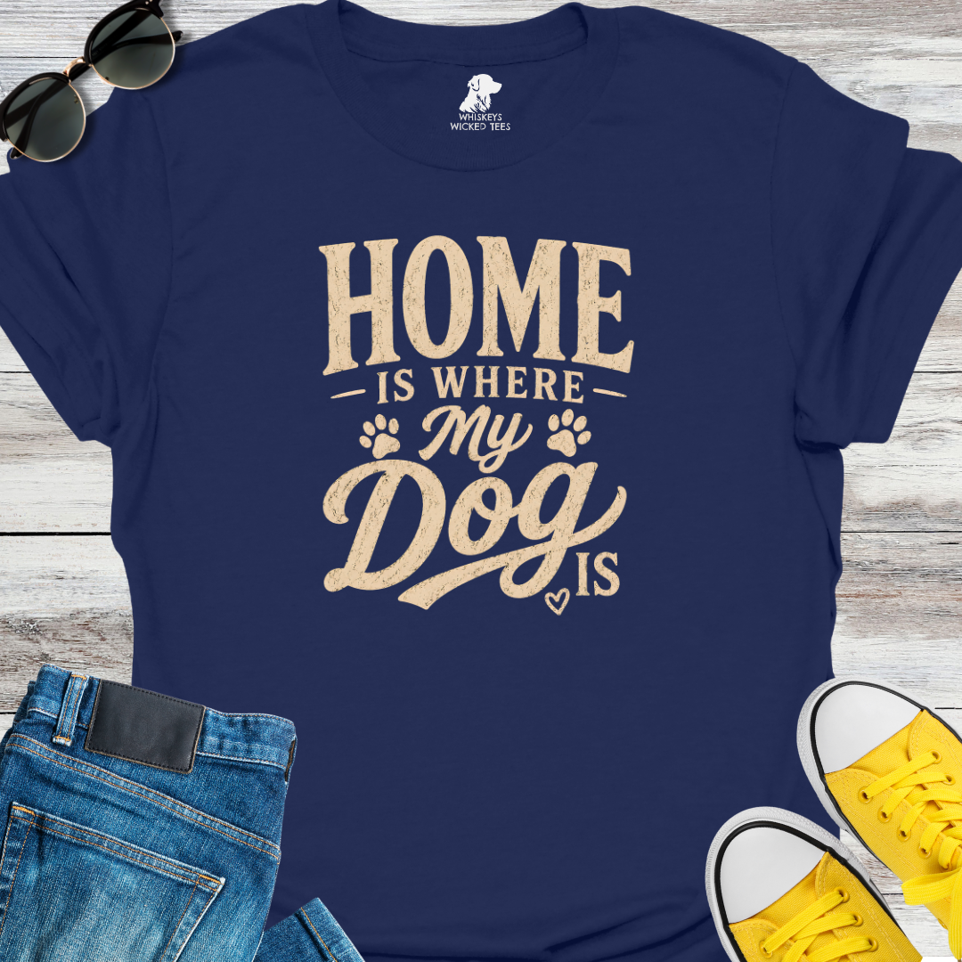 Home Is Where My Dogs Is  T-shirt