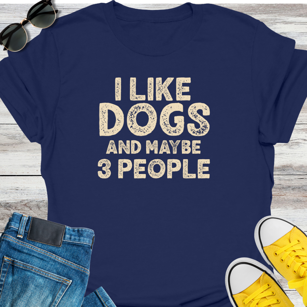 I Like Dogs And Maybe 3 People  T-Shirt